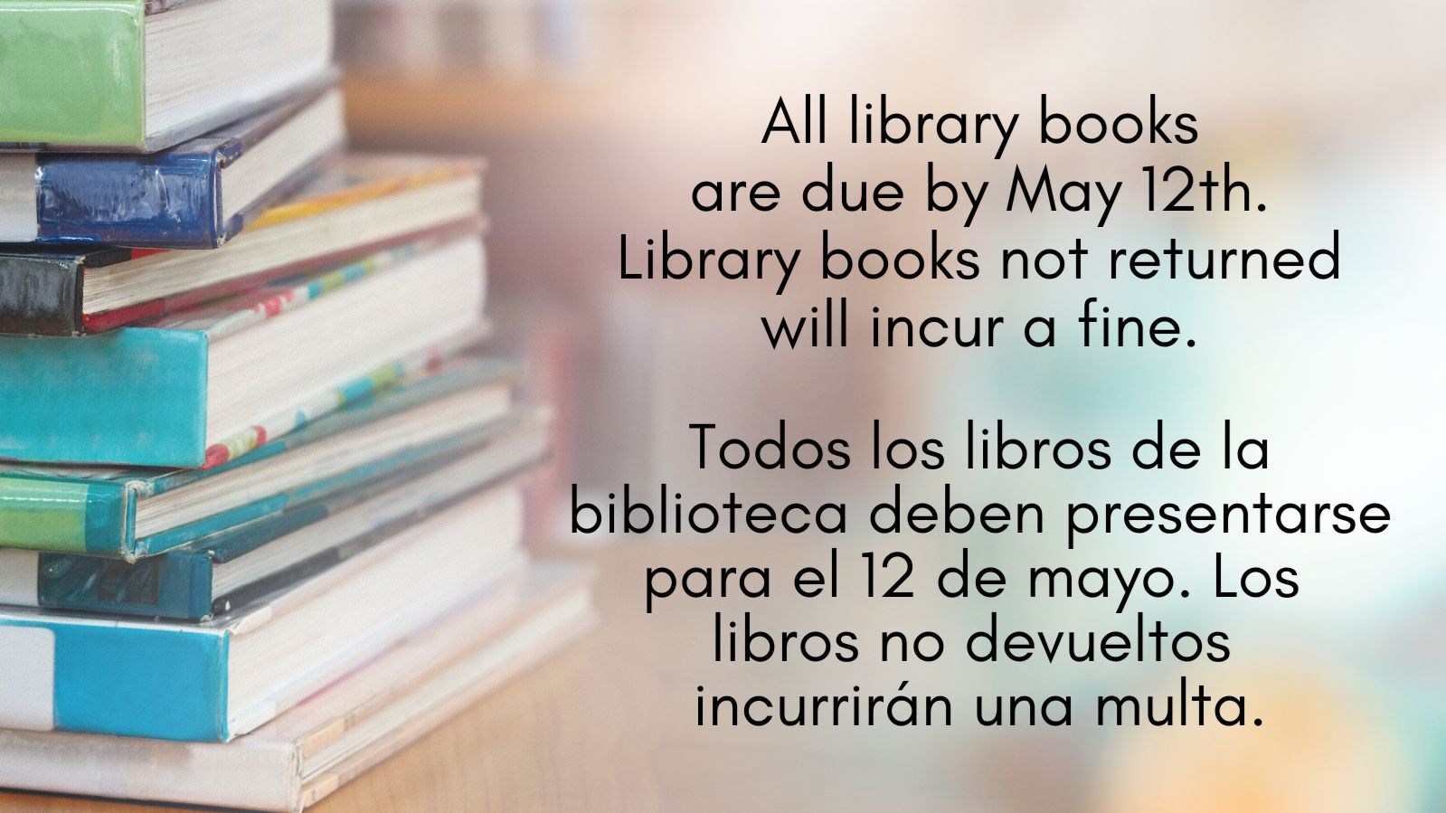 Library Books are due by Friday, May 12th
